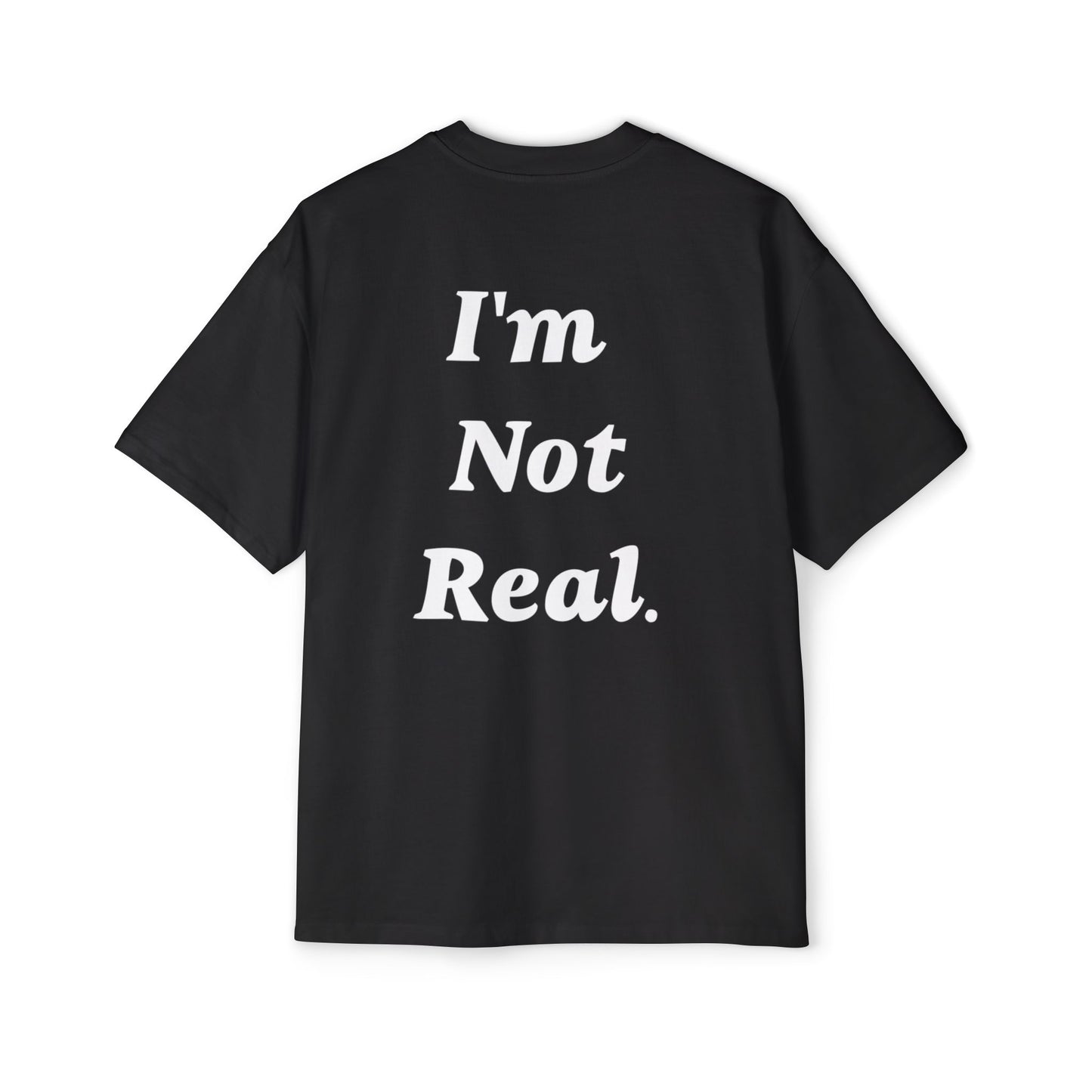 UL- Men's Heavy Oversized Tee "IM NOT REAL"