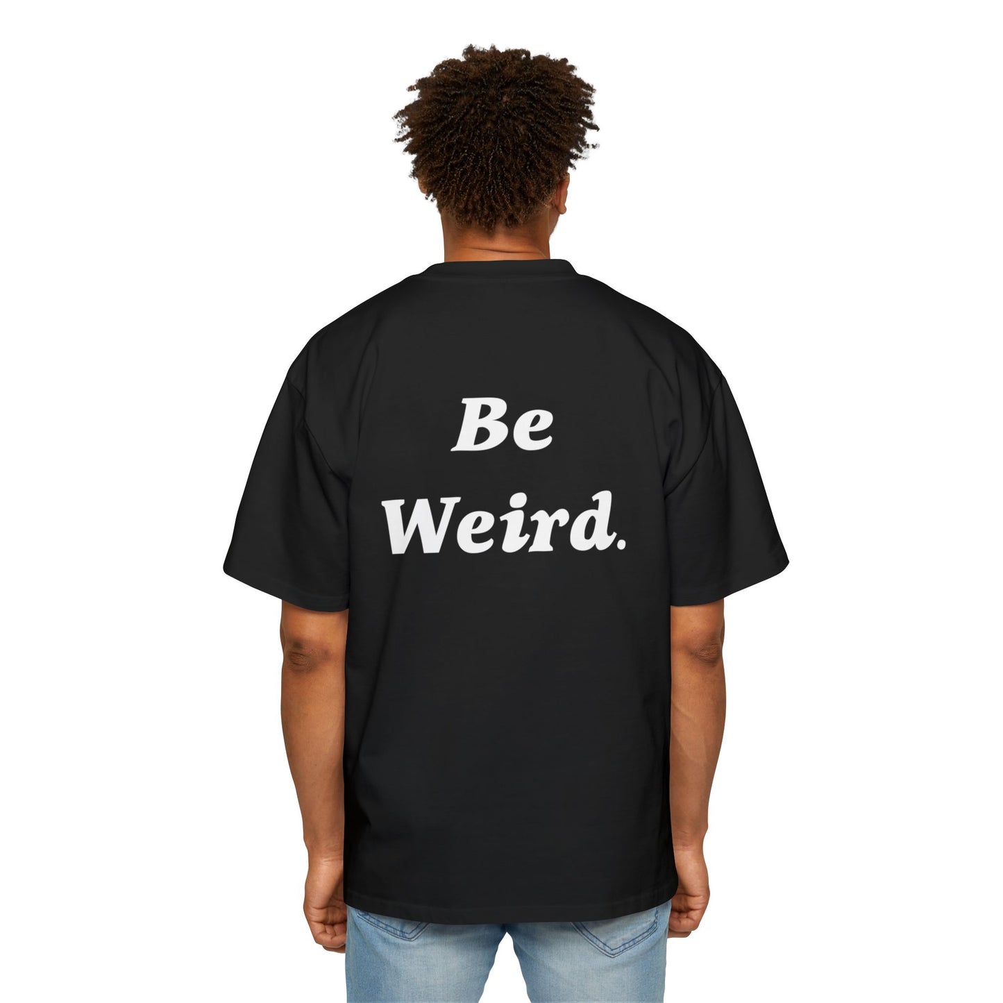 Men's Heavy Oversized Tee "BE WIERD"