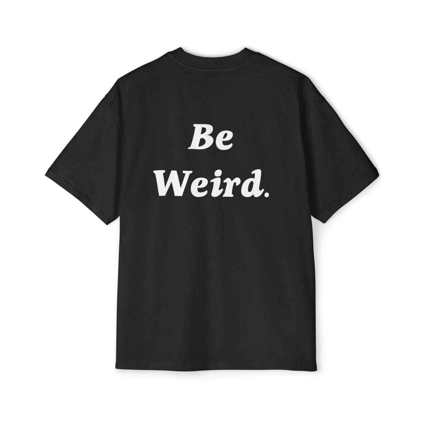 Men's Heavy Oversized Tee "BE WIERD"