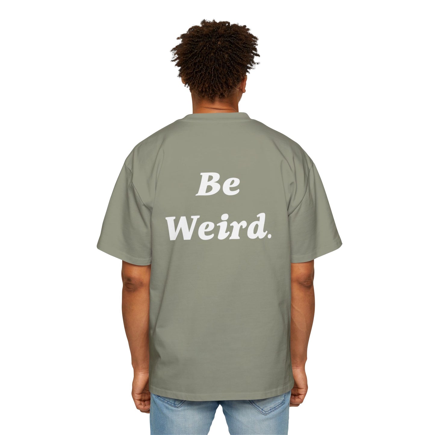 Men's Heavy Oversized Tee "BE WIERD"