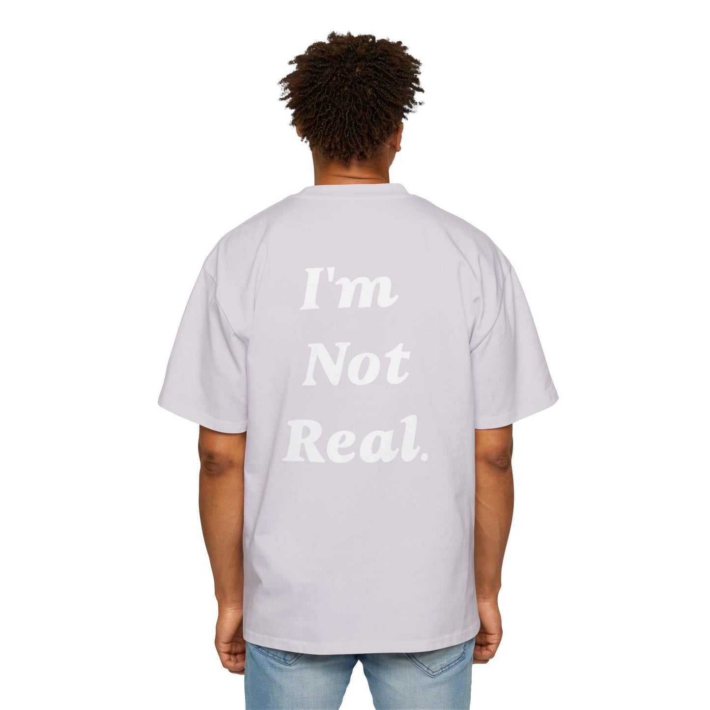 UL- Men's Heavy Oversized Tee "IM NOT REAL"